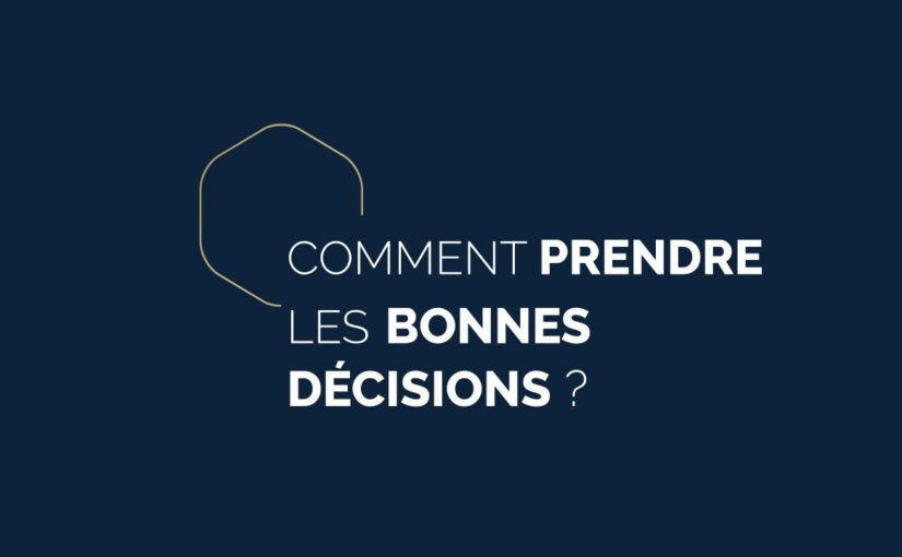 Comment prendre les bonnes décisions dans ton business