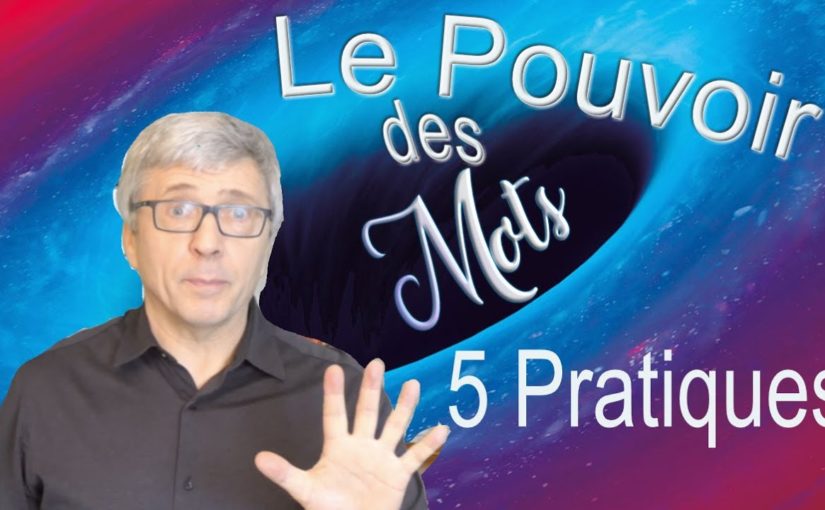 5 Pratiques pour maîtriser le pouvoir des mots